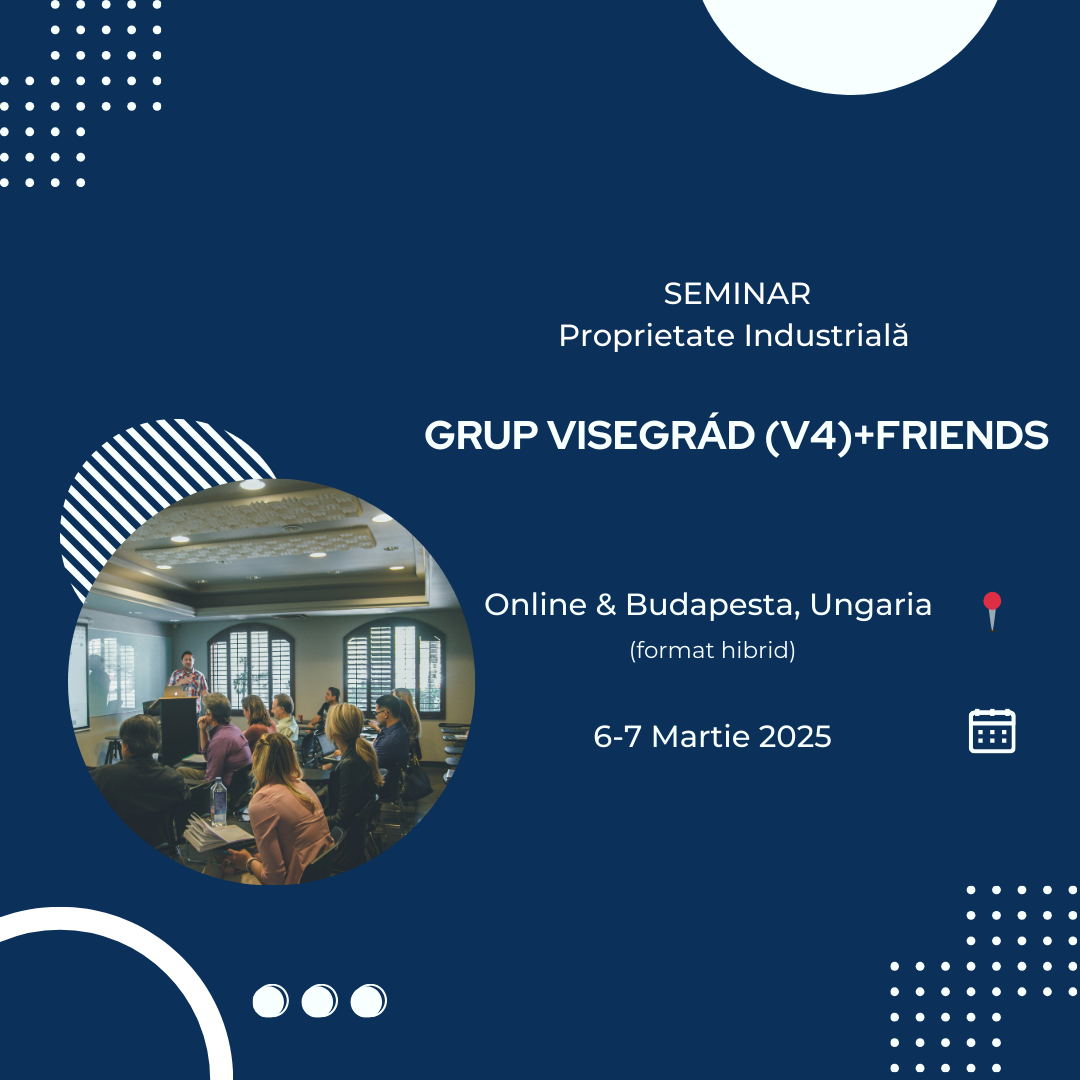 Seminar dedicat profesioniștilor din domeniul Proprietății Industriale, 6-7 martie 2025